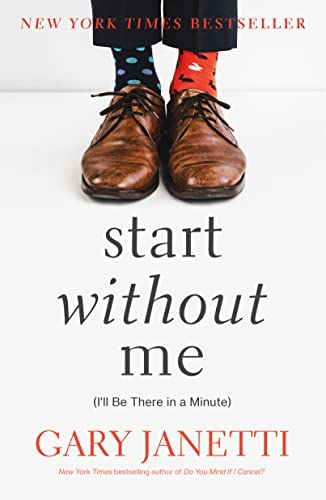 Stock image for Start Without Me: (I'll Be There in a Minute) for sale by ThriftBooks-Dallas
