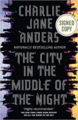 Stock image for (SIGNED EDITION) The City in the Middle of the Night by Charlie Jane Anders 2/12/19 for sale by Ebooksweb