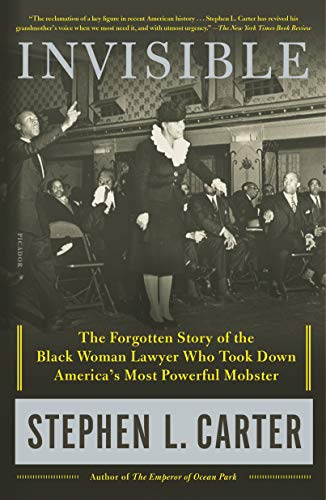 Imagen de archivo de Invisible: The Forgotten Story of the Black Woman Lawyer Who Took Down Americas Most Powerful Mobster a la venta por Red's Corner LLC