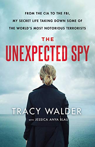 Stock image for The Unexpected Spy: From the CIA to the FBI, My Secret Life Taking Down Some of the Worlds Most Notorious Terrorists for sale by Red's Corner LLC