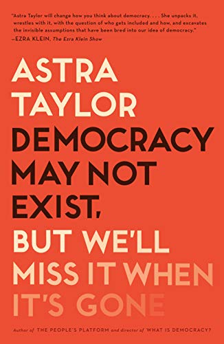 9781250231284: Democracy May Not Exist, but We'll Miss It When It's Gone