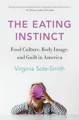 Imagen de archivo de The Eating Instinct: Food Culture, Body Image, and Guilt in America a la venta por BooksRun