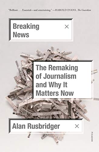 Imagen de archivo de Breaking News: The Remaking of Journalism and Why It Matters Now a la venta por Books From California