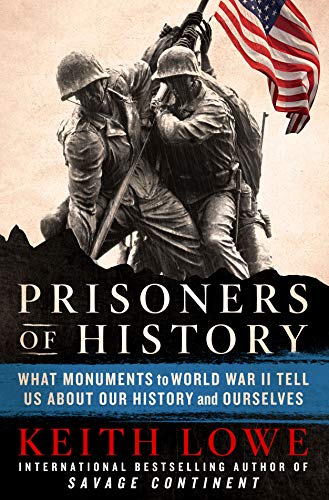 Imagen de archivo de Prisoners of History: What Monuments to World War II Tell Us about Our History and Ourselves a la venta por ThriftBooks-Dallas