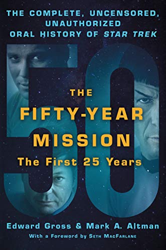Beispielbild fr The Fifty-Year Mission: The Complete, Uncensored, Unauthorized Oral History of Star Trek: The First 25 Years zum Verkauf von PlumCircle
