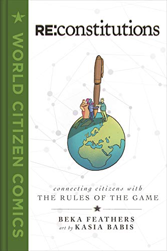 9781250235435: Re: Constitutions: Connecting Citizens with the Rules of the Game (World Citizen Comics)