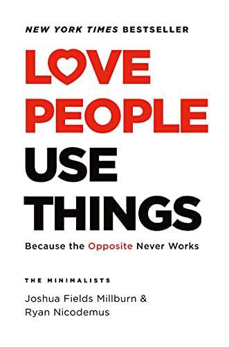 Imagen de archivo de Love People, Use Things: Because the Opposite Never Works a la venta por Goodwill