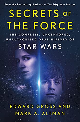 Stock image for Secrets of the Force: The Complete, Uncensored, Unauthorized Oral History of Star Wars for sale by PlumCircle