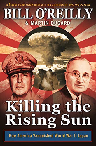 Stock image for Killing the Rising Sun: How America Vanquished World War II Japan (Bill OReillys Killing Series) for sale by Goodwill of Colorado