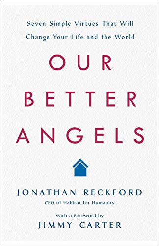 9781250237798: Our Better Angels: Seven Simple Virtues That Will Change Your Life and the World