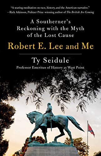 9781250239266: Robert E. Lee and Me: A Southerner's Reckoning with the Myth of the Lost Cause