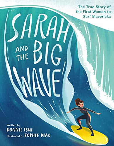 Beispielbild fr Sarah and the Big Wave: The True Story of the First Woman to Surf Mavericks zum Verkauf von ThriftBooks-Atlanta