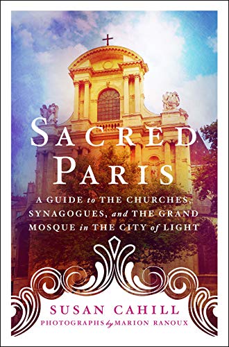 9781250239686: Sacred Paris A Guide to the Churches, Synagogues, and the Grand Mosque in the City of Light /anglais