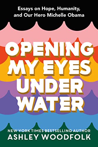 Imagen de archivo de Opening My Eyes Underwater: Essays on Hope, Humanity, and Our Hero Michelle Obama a la venta por BooksRun