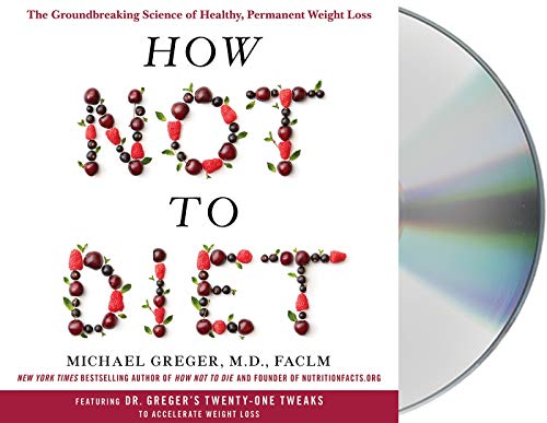 Imagen de archivo de How Not to Diet: The Groundbreaking Science of Healthy, Permanent Weight Loss a la venta por PlumCircle
