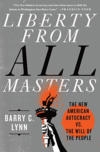 9781250240620: Liberty from All Masters: The New American Autocracy Vs. the Will of the People