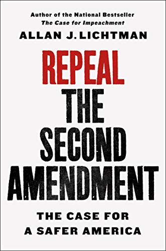 Beispielbild fr Repeal the Second Amendment: The Case for a Safer America zum Verkauf von Dream Books Co.
