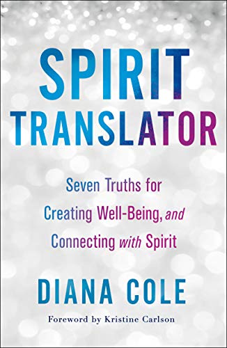 Beispielbild fr Spirit Translator: Seven Truths for Creating Well-Being and Connecting with Spirit zum Verkauf von ThriftBooks-Dallas