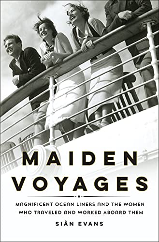 Beispielbild fr Maiden Voyages: Magnificent Ocean Liners and the Women Who Traveled and Worked Aboard Them zum Verkauf von Dream Books Co.