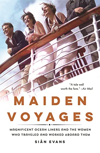 9781250246486: Maiden Voyages: Magnificent Ocean Liners and the Women Who Traveled and Worked Aboard Them