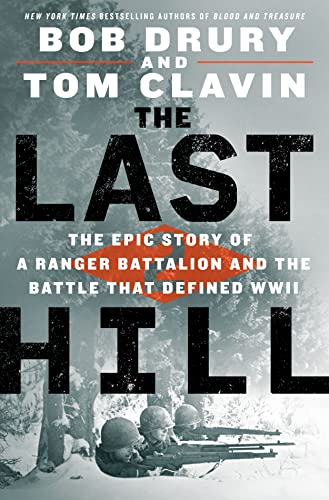 9781250247162: The Last Hill: The Epic Story of a Ranger Battalion and the Battle That Defined WWII