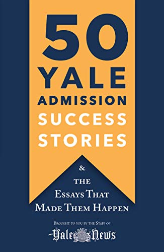 Stock image for 50 Yale Admission Success Stories : And the Essays That Made Them Happen for sale by Better World Books: West