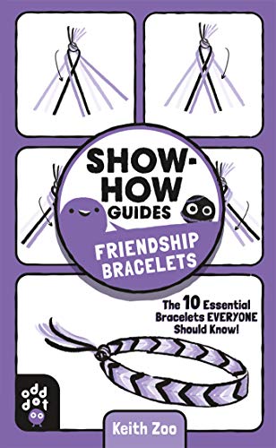 Imagen de archivo de Show-How Guides: Friendship Bracelets: The 10 Essential Bracelets Everyone Should Know! a la venta por ThriftBooks-Dallas