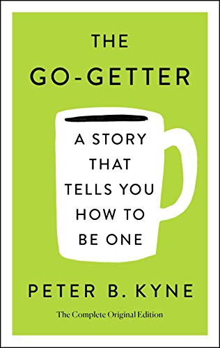 9781250250650: THE GO-GETTER: A STORY THAT TELLS YOU HOW TO BE ONE: A Story That Tells You How to Be One; The Complete Ori (Simple Success Guides)