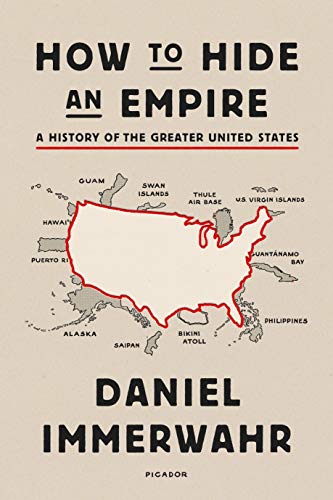 Beispielbild fr How to Hide an Empire: A History of the Greater United States zum Verkauf von HPB Inc.