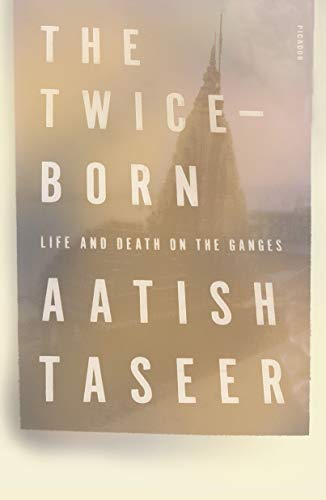 Imagen de archivo de The Twice-Born: Life and Death on the Ganges a la venta por Books From California