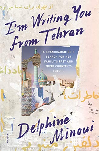 Beispielbild fr I'm Writing You from Tehran: A Granddaughter's Search for Her Family's Past and Their Country's Future zum Verkauf von Half Price Books Inc.