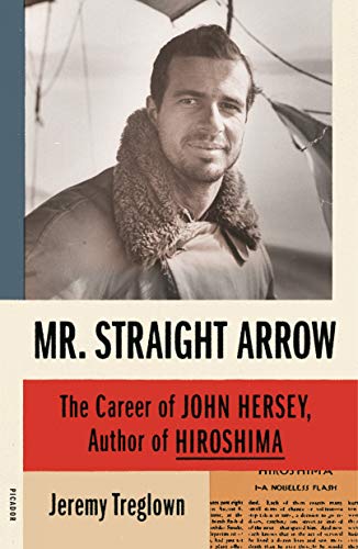 Beispielbild fr Mr. Straight Arrow: The Career of John Hersey, Author of Hiroshima zum Verkauf von Books From California