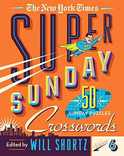Stock image for The New York Times Super Sunday Crosswords Volume 6: 50 Sunday Puzzles for sale by HPB-Blue