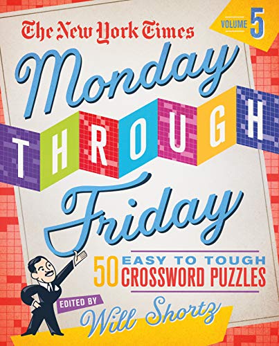 Stock image for The New York Times Monday Through Friday Easy to Tough Crossword Puzzles Volume 5: 50 Puzzles from the Pages of The New York Times for sale by Lakeside Books