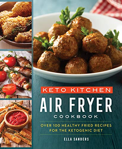 9781250253415: Keto Kitchen Air Fryer Cookbook: Over 100 Healthy Fried Recipes for the Ketogenic Diet
