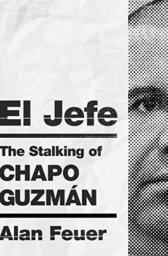 Stock image for El Jefe: The Stalking of Chapo Guzm�n for sale by More Than Words