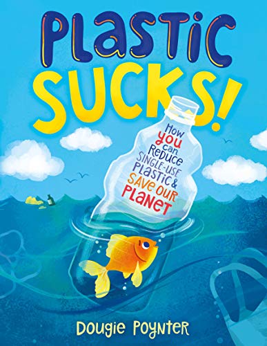 Stock image for Plastic Sucks! : How YOU Can Reduce Single-Use Plastic and Save Our Planet for sale by Better World Books