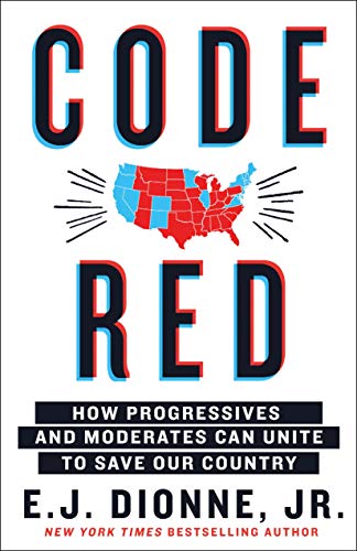 9781250256478: Code Red: How Progressives and Moderates Can Unite to Save Our Country