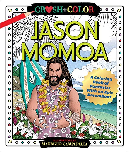 9781250256683: Crush And Color. Jason Momoa: A Coloring Book of Fantasies with an Epic Dreamboat