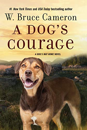 Stock image for A Dog's Courage: A Dog's Way Home Novel (A Dog's Way Home Novel, 2) for sale by SecondSale