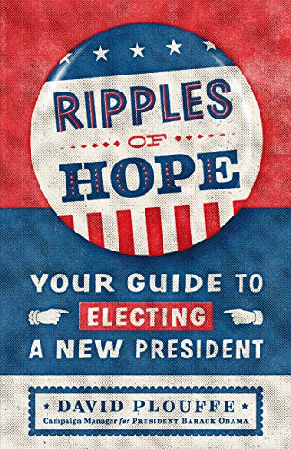 Stock image for Ripples of Hope : Your Guide to Electing a New President for sale by Better World Books