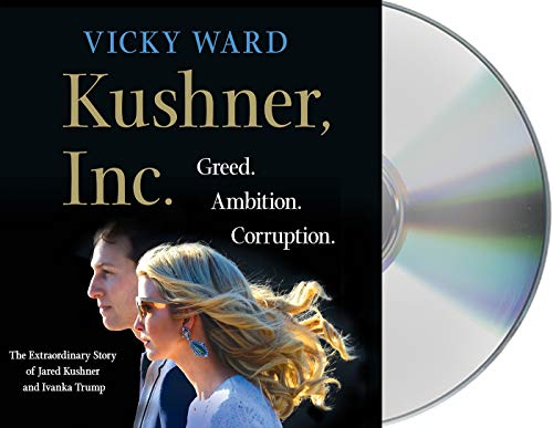 Stock image for Kushner, Inc.: Greed. Ambition. Corruption. The Extraordinary Story of Jared Kushner and Ivanka Trump for sale by SecondSale