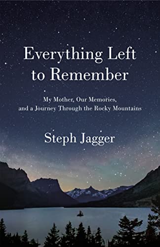 Immagine dell'editore per Everything Left to Remember: My Mother, Our Memories, and a Journey Through the Rocky Mountains venduto da ThriftBooks-Atlanta