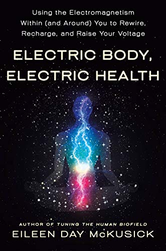 9781250262141: Electric Body, Electric Health: Using the Electromagnetism Within (and Around) You to Rewire, Recharge, and Raise Your Voltage