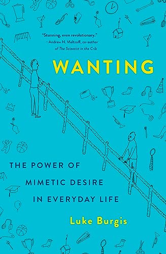 Stock image for Wanting: The Power of Mimetic Desire in Everyday Life for sale by BooksRun