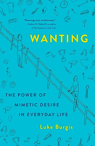 9781250262486: Wanting: The Power of Mimetic Desire in Everyday Life