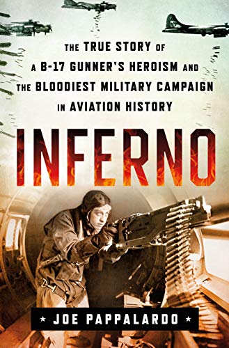 Beispielbild fr Inferno: The True Story of a B-17 Gunner's Heroism and the Bloodiest Military Campaign in Aviation History zum Verkauf von ThriftBooks-Reno
