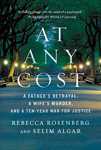 Stock image for At Any Cost: A Father's Betrayal, a Wife's Murder, and a Ten-Year War for Justice for sale by ThriftBooks-Atlanta