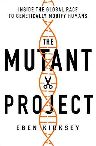 Beispielbild fr The Mutant Project : Inside the Global Race to Genetically Modify Humans zum Verkauf von Better World Books