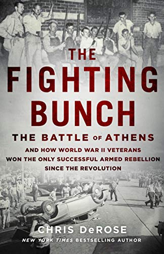 Beispielbild fr The Fighting Bunch : The Battle of Athens and How World War II Veterans Won the Only Successful Armed Rebellion since the Revolution zum Verkauf von Better World Books